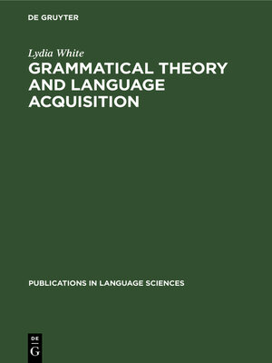 cover image of Grammatical Theory and Language Acquisition